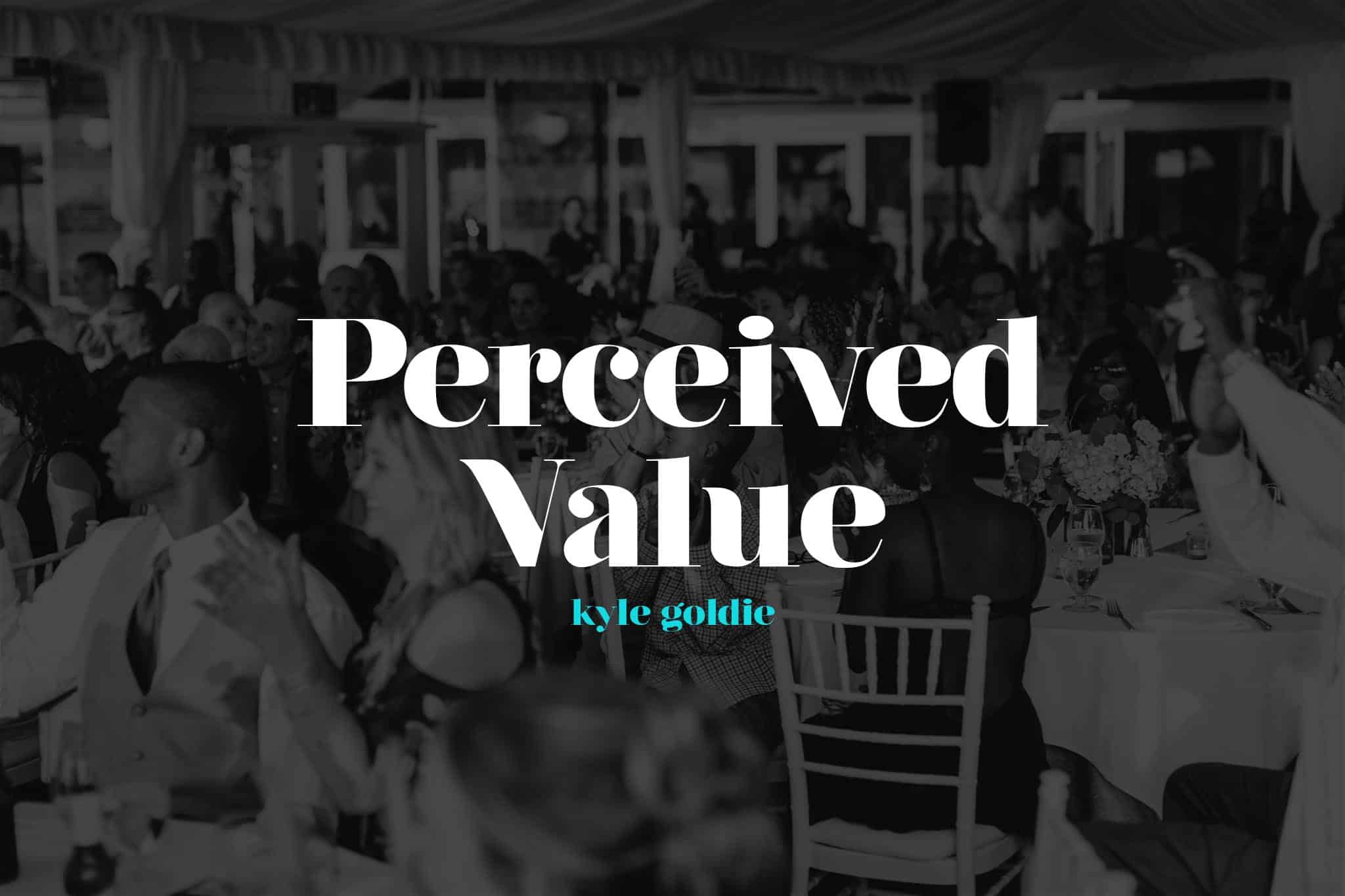Perceived Value & Your Wedding Brand by Kyle Goldie