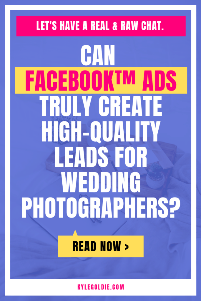 Do Facebook ads work for wedding photographers? Let's chat about engagement session giveaways, discounts, traffic ads, and more. A blog by Kyle Goldie.